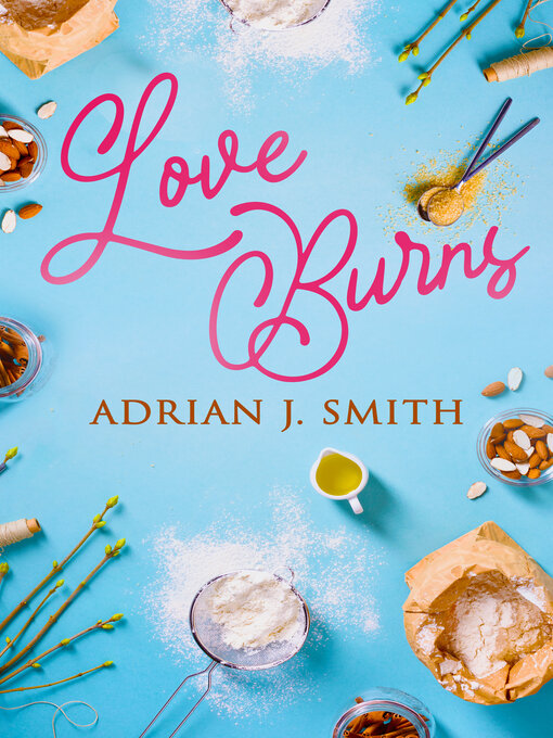 Title details for Love Burns by Adrian J. Smith - Available